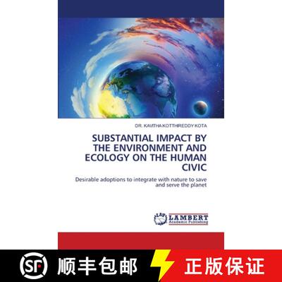【3-4周达】SUBSTANTIAL IMPACT BY THE ENVIRONMENT AND ECOLOGY ON THE HUMAN CIVIC: Desirable adoptions ... [9786208450106]