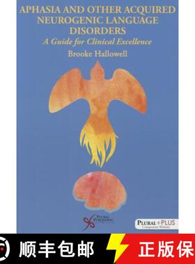 【3-4周达】Aphasia and Related Acquired Neurogenic Language Disorders : The Science and Art of Excell... [9781597564779]
