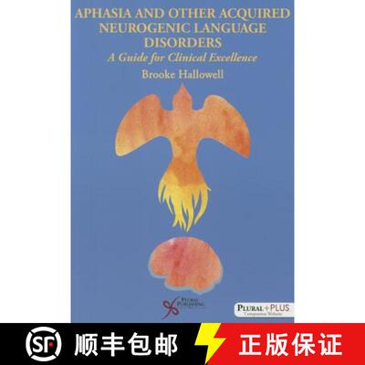 【3-4周达】Aphasia and Related Acquired Neurogenic Language Disorders : The Science and Art of Excell... [9781597564779]