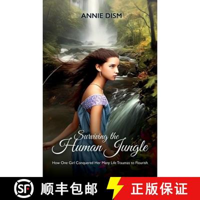 【3-4周达】Surviving the Human Jungle, How One Girl Conquered Her Many Life Traumas to Flourish [9798893833010]