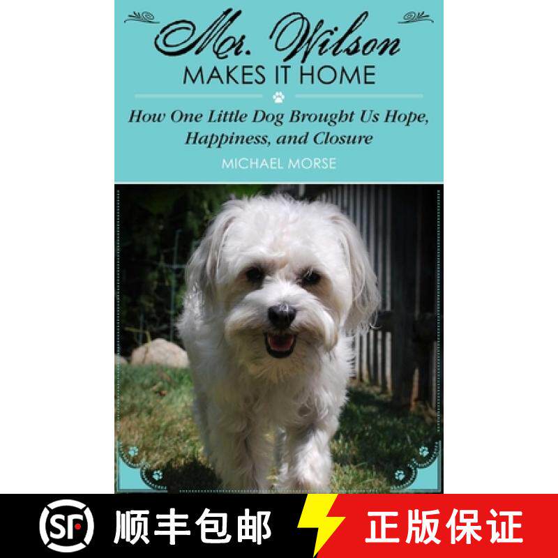 【3-4周达】Mr. Wilson Makes It Home: How One Little Dog Brought Us Hope, Happiness, and Closure [9781629145730]