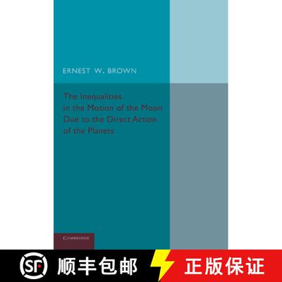 【3-4周达】The Inequalities in the Motion of the Moon Due to the Direct Action of the Planets [9781107664739]