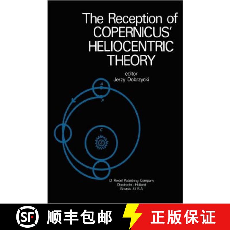 【3-4周达】Reception of Copernicus' Heliocentric Theory: Proceedings of a Symposium Organized by the ... [9789048183401]