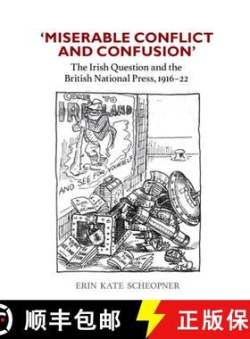 【3-4周达】'Miserable Conflict and Confusion': The Irish Question and the British National Press, 191... [9781836243977]
