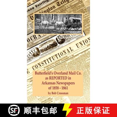 【3-4周达】Butterfield's Overland Mail Co. as REPORTED in the Newspapers of Arkansas 1858-1861 [9780999657881]