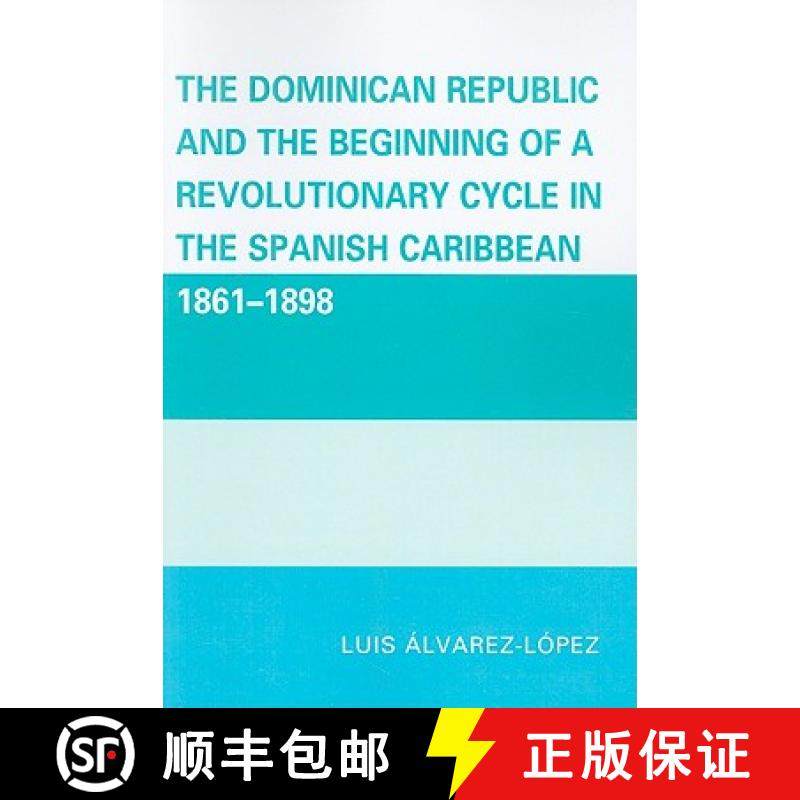 预订 The Dominican Republic and the Beginning of a Revolutionary Cycle in the Spanish Caribbean : 186... [9780761847144]