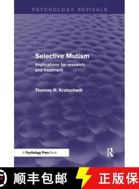 【3-4周达】Selective Mutism (Psychology Revivals): Implications for Research and Treatment [9781138849570]
