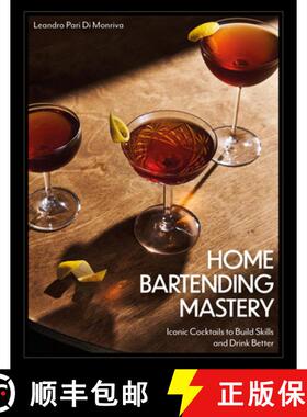 【3-4周达】Home Bartending Mastery : Iconic Cocktails to Build Skills and Drink Better [9780760393789]