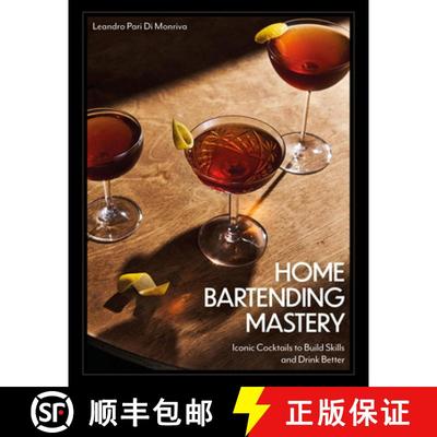 【3-4周达】Home Bartending Mastery : Iconic Cocktails to Build Skills and Drink Better [9780760393789]