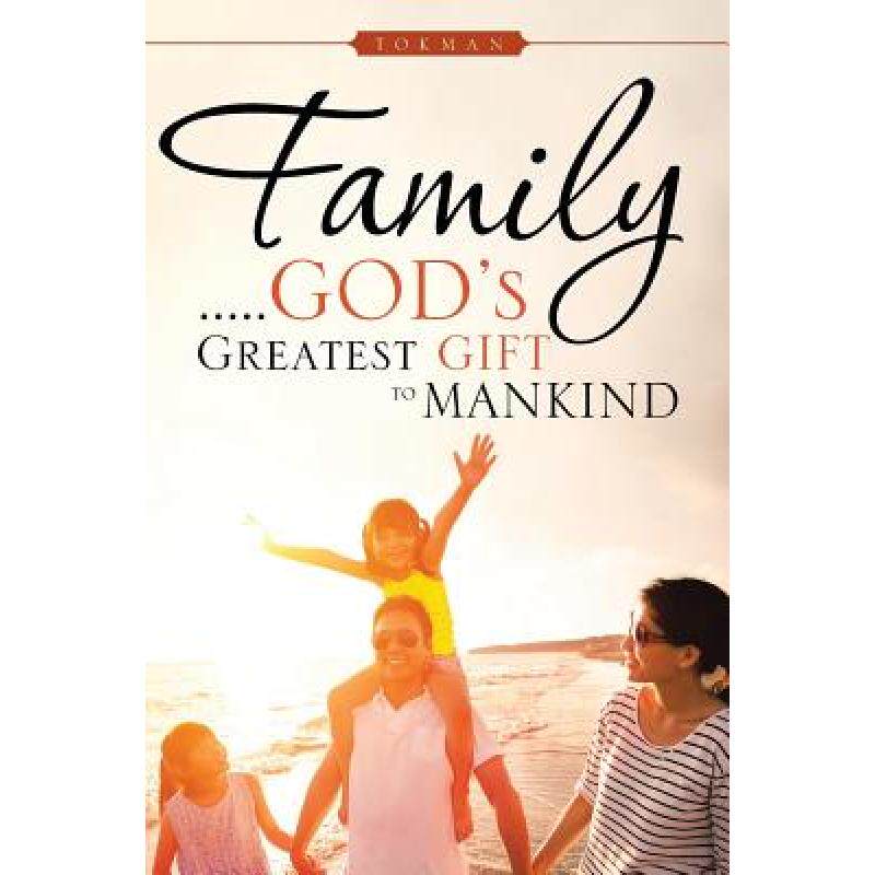 预订 family . . . . . gods greatest gift. [9781482853575]