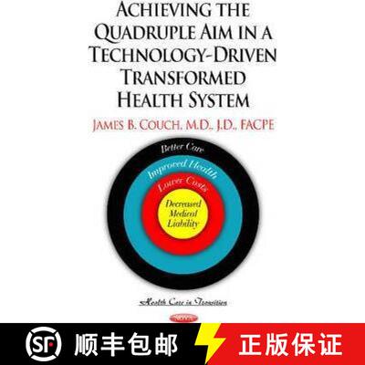 【3-4周达】Achieving the Quadruple Aim in a Technology-Driven Transformed Health System: Better Care,... [9781634821407]