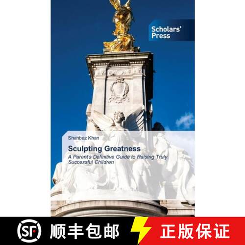 预订 Sculpting Greatness: A Parent’s Definitive Guide to Raising Truly Successful Children (Aufl.) [9786209949579]