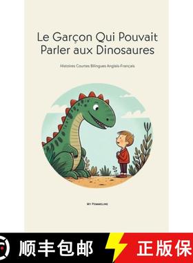 【3-4周达】Le Garçon Qui Pouvait Parler aux Dinosaures: Histoires Courtes Bilingues Anglais-Français [9798227055040]
