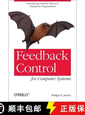 预订 Feedback Control for Computer Systems: Introducing Control Theory to Enterprise Programmers [9781449361693]