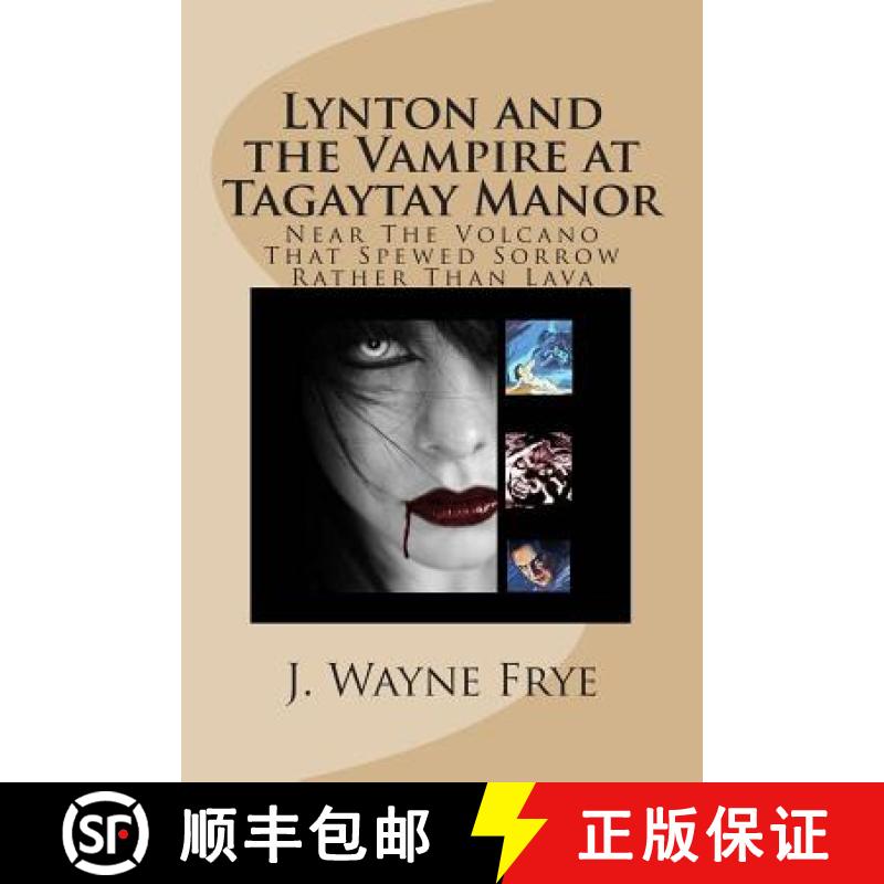 预订 Lynton and the Vampire at Tagatay Manor: Near the Volcano that Spewed Sorrow Rather Than Lava [9781928183037]