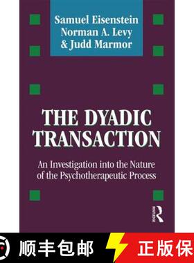 【3-4周达】The Dyadic Transaction: An Investigation Into the Nature of the Psychotherapeutic Process [9781412865289]