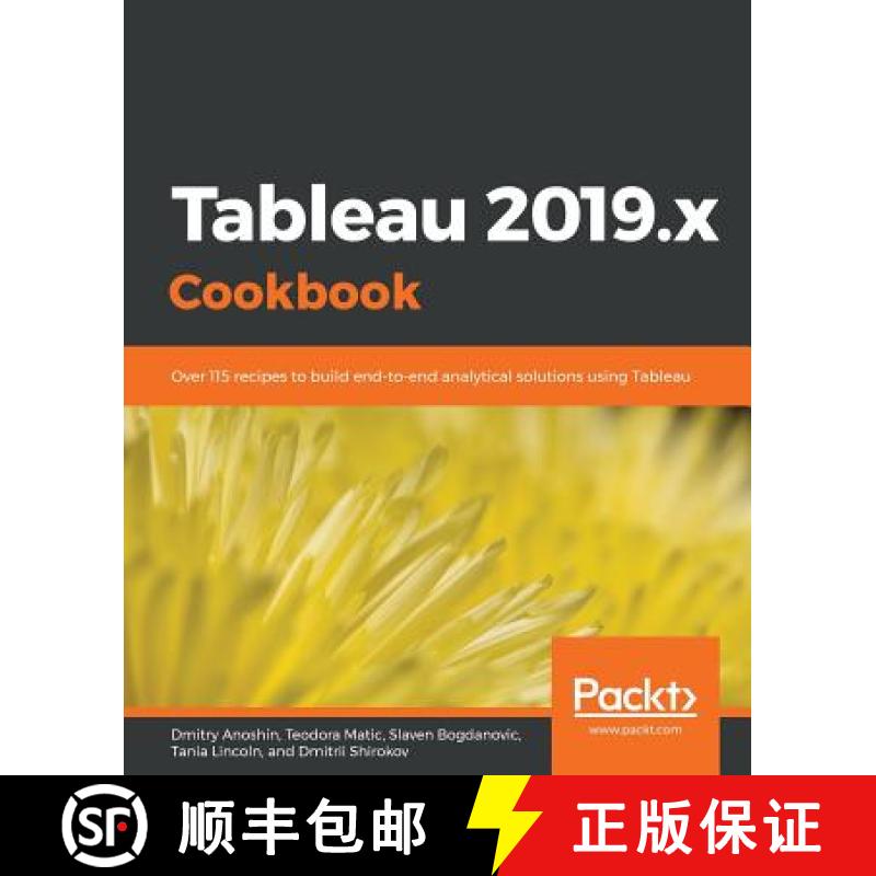 预订 Tableau 2019.x Cookbook: Over 115 recipes to build end-to-end analytical solutions using Tableau [9781789533385]
