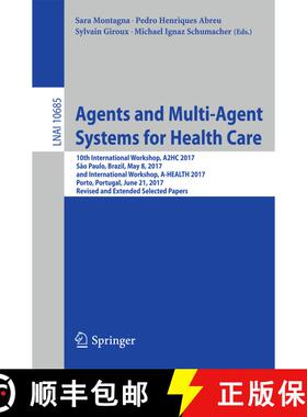 【3-4周达】Agents and Multi-Agent Systems for Health Care: 10th International Workshop, A2HC 2017, S... [9783319708867]