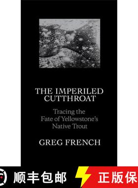 【3-4周达】The Imperiled Cutthroat : Tracing the Fate of Yellowstone's Native Trout [9781938340574]