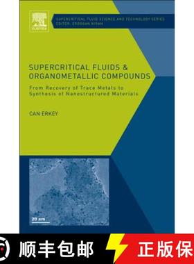 【3-4周达】Supercritical Fluids and Organometallic Compounds: From Recovery of Trace Metals to Synthe... [9780080453293]
