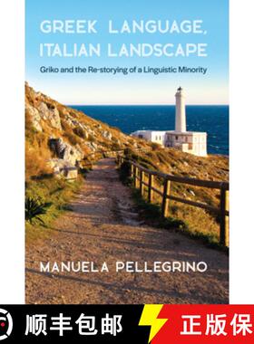 【3-4周达】Greek Language, Italian Landscape: Griko and the Re-Storying of a Linguistic Minority [9780674271326]