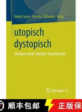 【3-4周达】utopisch dystopisch : Visionen einer idealen' Gesellschaft [9783658219659]