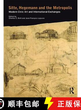 【3-4周达】Sitte, Hegemann and the Metropolis: Modern Civic Art and International Exchanges [9780415424073]