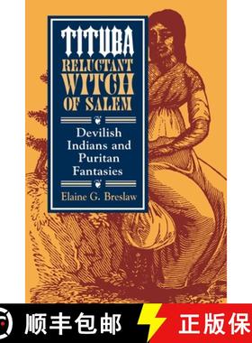 【3-4周达】Tituba, Reluctant Witch of Salem: Devilish Indians and Puritan Fantasies [9780814713075]