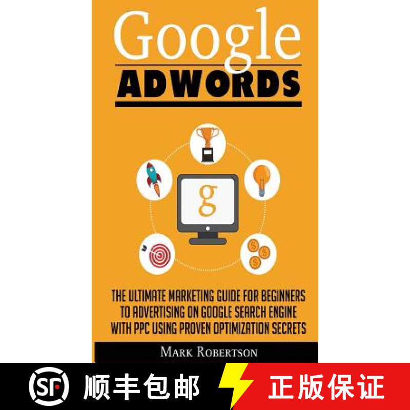 预订 Google Adwords: The Ultimate Marketing Guide For Beginners To Advertising On Google Search Engin... [9786069836040]