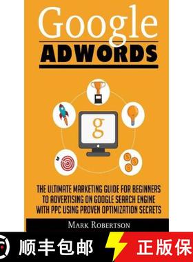 预订 Google Adwords: The Ultimate Marketing Guide For Beginners To Advertising On Google Search Engin... [9786069836040]