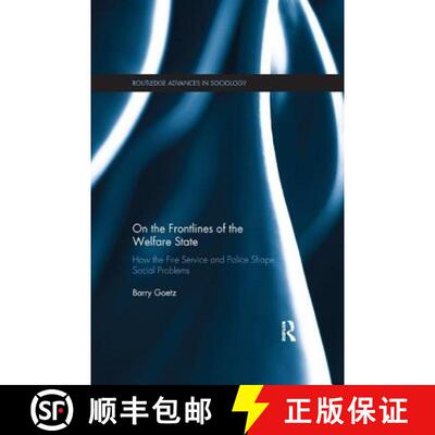 【3-4周达】On the Frontlines of the Welfare State: How the Fire Service and Police Shape Social Problems [9781138393066]