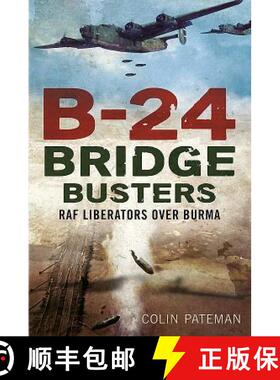【3-4周达】B-24 Bridge Busters: RAF Liberators Over Burma [9781781555194]