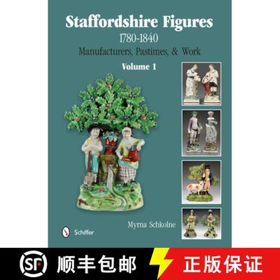 【3-4周达】Staffordshire Figures 1780 to 1840 Vol 1: Manufacturers, Pastimes, and Work: Manufacturers... [9780764345371]