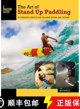 【3-4周达】The Art of Stand Up Paddling : A Complete Guide to SUP on Lakes, Rivers, and Oceans [9781493008322]