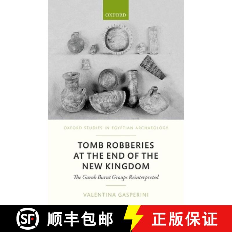 【3-4周达】Tomb Robberies at the End of the New Kingdom: The Fayum Case - The Gurob Burnt Groups Rein... [9780198818786]