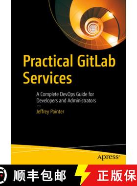 预订 Practical GitLab Services : A Complete DevOps Guide for Developers and Administrators [9798868804267]