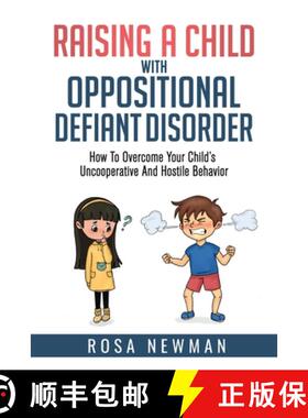 【3-4周达】Raising A Child With Oppositional Defiant Disorder : How To Overcome Your Child's Uncooper... [9787361728903]