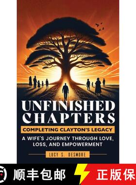 【3-4周达】Unfinished Chapters: Completing Clayton's Legacy: A Wife's Journey Through Love, Loss, and... [9781946566225]