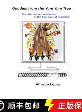 【3-4周达】Goodies from the Yum Yum Tree: The Internet and Revolution In the Final Days of Capitalism [9781877850028]