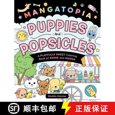 【3-4周达】Mangatopia: Puppies and Popsicles: A Playfully Sweet Coloring Book of Anime and Manga [9781250389152]