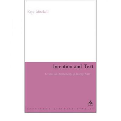 【4周达】Intention and Text: Towards an Intentionality of Literary Form [9781441198648]