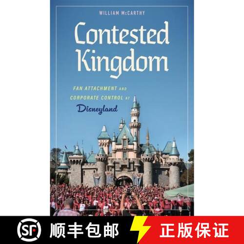 【3-4周达】精装 Contested Kingdom: Fan Attachment and Corporate Control at Disneyland (Hardback) [9781496854735]