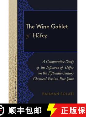【3-4周达】The Wine Goblet of Ḥāfeẓ: A Comparative Study of the Influence of Ḥ... [9781433133701]