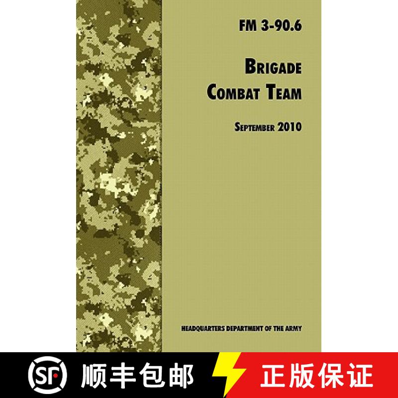【3-4周达】Brigade Combat Team: The Official U.S. Army Field Manual FM 3 90.6 (14 September 2010) [9781780391762]