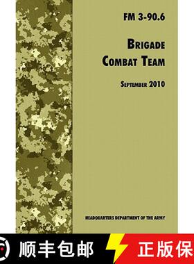 预订 Brigade Combat Team: The Official U.S. Army Field Manual FM 3 90.6 (14 September 2010) [9781780391762]