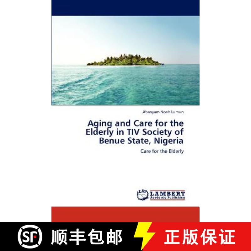 预订 Aging and Care for the Elderly in TIV Society of Benue State, Nigeria [9783659108594]