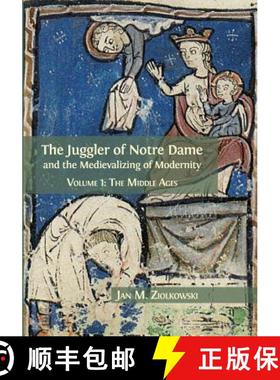 【3-4周达】The Juggler of Notre Dame and the Medievalizing of Modernity: Volume 1: The Middle Ages [9781783744336]