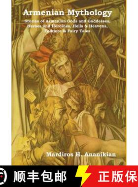 【3-4周达】Armenian Mythology: Stories of Armenian Gods and Goddesses, Heroes and Heroines, Hells & H... [9781604449303]