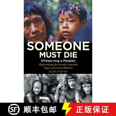 【3-4周达】Someone Must Die: (Preserving a People) Befriending the hostile, nomadic Yuquí of Central... [9781098039776]
