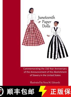预订 Juneteenth Paper Dolls: Commemorating the 150 Year Anniversary of the Abolishment of Slavery in ... [9780991389216]